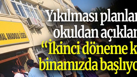 Yıkılması planlanan okuldan açıklama: “İkinci döneme kendi binamızda başlıyoruz”